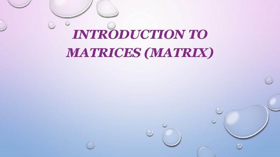 INTRODUCTION TO MATRICES (MATRIX) 