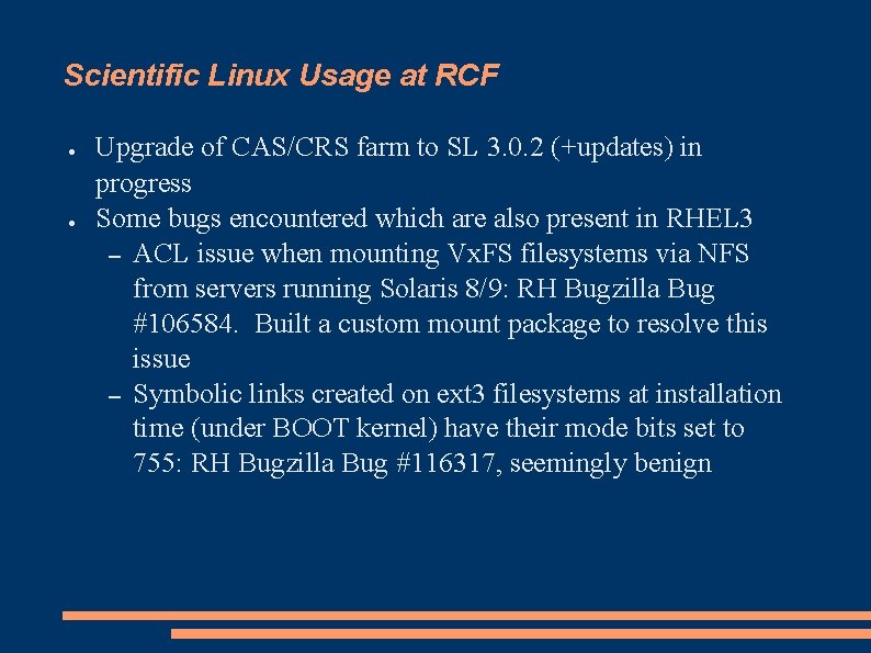 Scientific Linux Usage at RCF ● ● Upgrade of CAS/CRS farm to SL 3. Scientific Linux Usage at RCF ● ● Upgrade of CAS/CRS farm to SL 3.