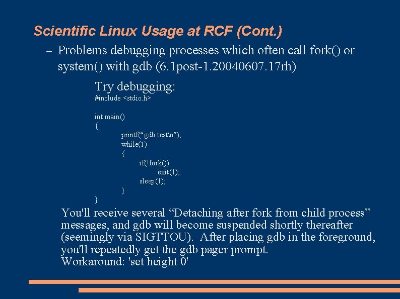 Scientific Linux Usage at RCF (Cont. ) – Problems debugging processes which often call Scientific Linux Usage at RCF (Cont. ) – Problems debugging processes which often call