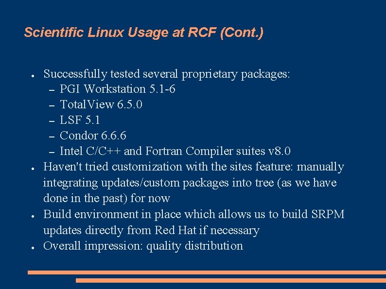 Scientific Linux Usage at RCF (Cont. ) ● ● Successfully tested several proprietary packages: Scientific Linux Usage at RCF (Cont. ) ● ● Successfully tested several proprietary packages: