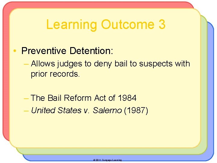 Learning Outcome 3 • Preventive Detention: – Allows judges to deny bail to suspects