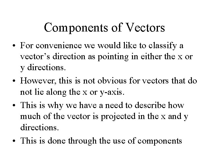 Components of Vectors • For convenience we would like to classify a vector’s direction