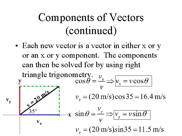 Components of Vectors (continued) • Each new vector is a vector in either x