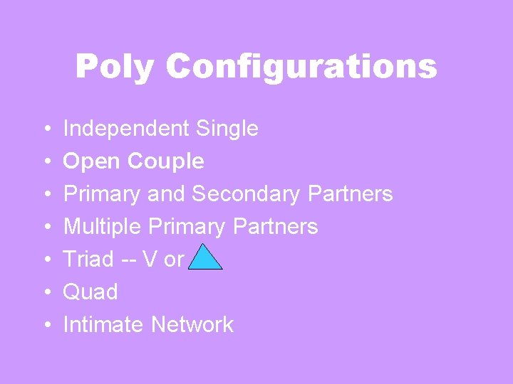 Poly Configurations • • Independent Single Open Couple Primary and Secondary Partners Multiple Primary Poly Configurations • • Independent Single Open Couple Primary and Secondary Partners Multiple Primary