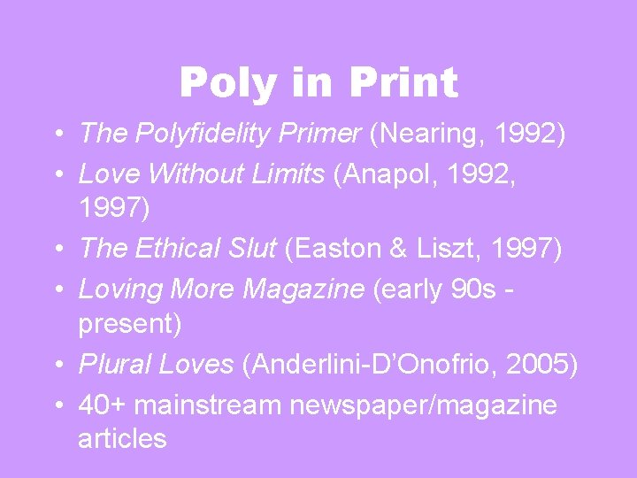 Poly in Print • The Polyfidelity Primer (Nearing, 1992) • Love Without Limits (Anapol, Poly in Print • The Polyfidelity Primer (Nearing, 1992) • Love Without Limits (Anapol,