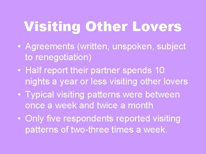 Visiting Other Lovers • Agreements (written, unspoken, subject to renegotiation) • Half report their Visiting Other Lovers • Agreements (written, unspoken, subject to renegotiation) • Half report their