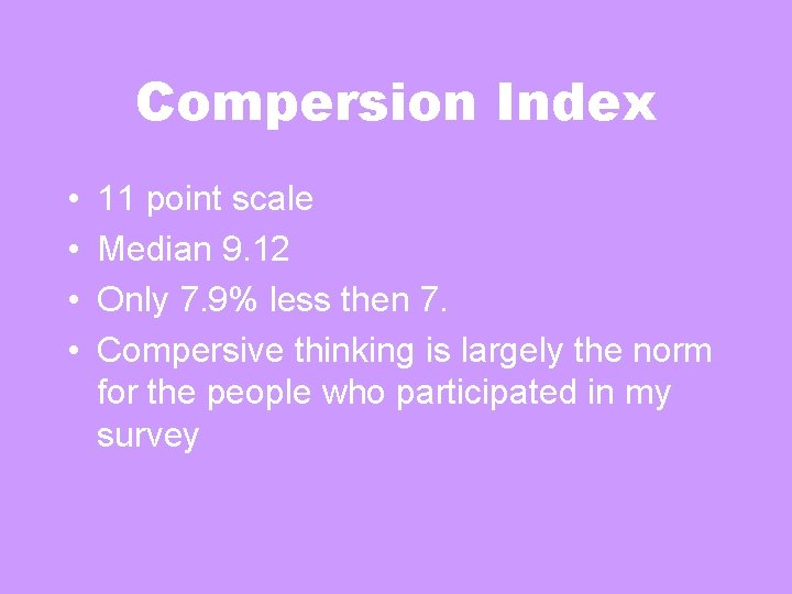 Compersion Index • • 11 point scale Median 9. 12 Only 7. 9% less Compersion Index • • 11 point scale Median 9. 12 Only 7. 9% less
