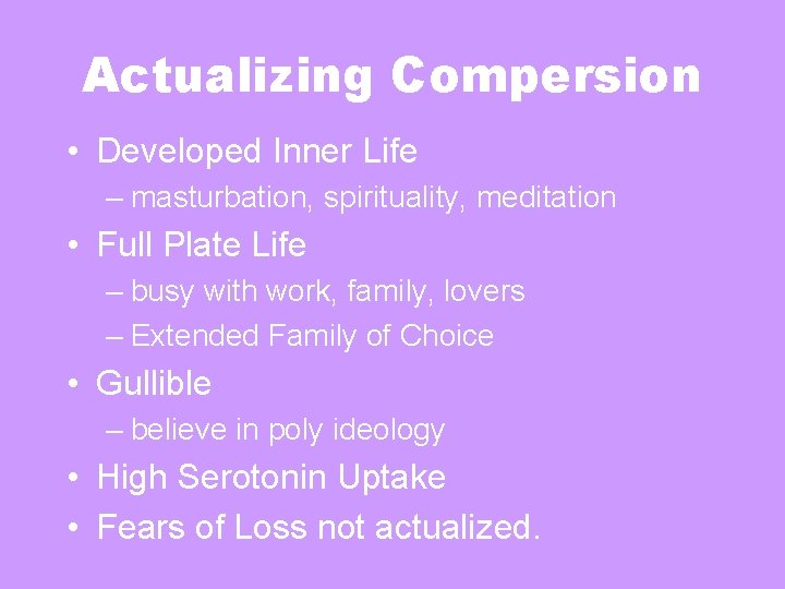 Actualizing Compersion • Developed Inner Life – masturbation, spirituality, meditation • Full Plate Life Actualizing Compersion • Developed Inner Life – masturbation, spirituality, meditation • Full Plate Life