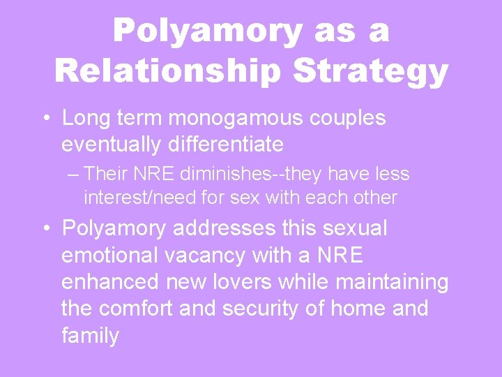 Polyamory as a Relationship Strategy • Long term monogamous couples eventually differentiate – Their Polyamory as a Relationship Strategy • Long term monogamous couples eventually differentiate – Their