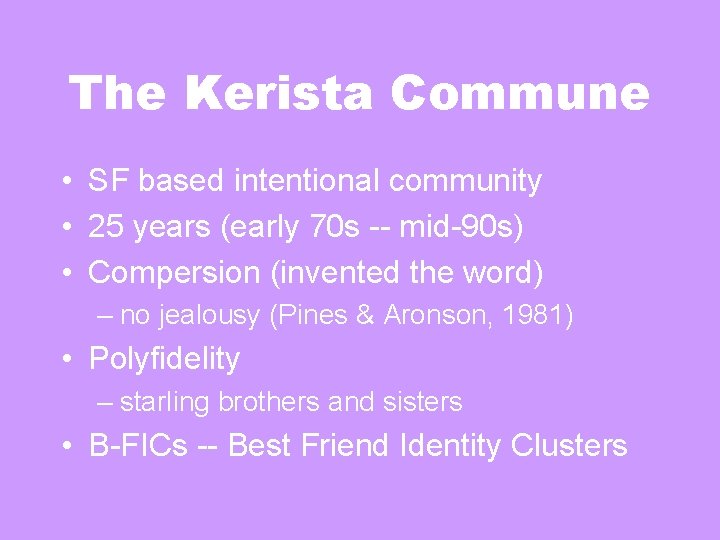 The Kerista Commune • SF based intentional community • 25 years (early 70 s The Kerista Commune • SF based intentional community • 25 years (early 70 s