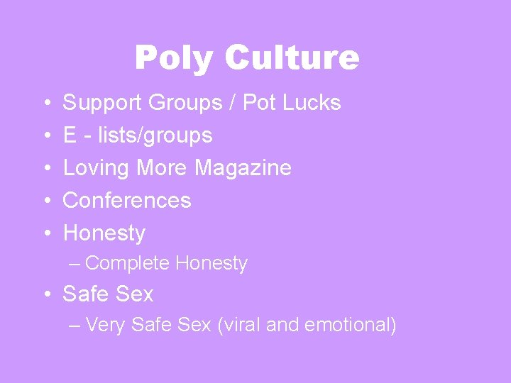 Poly Culture • • • Support Groups / Pot Lucks E - lists/groups Loving Poly Culture • • • Support Groups / Pot Lucks E - lists/groups Loving
