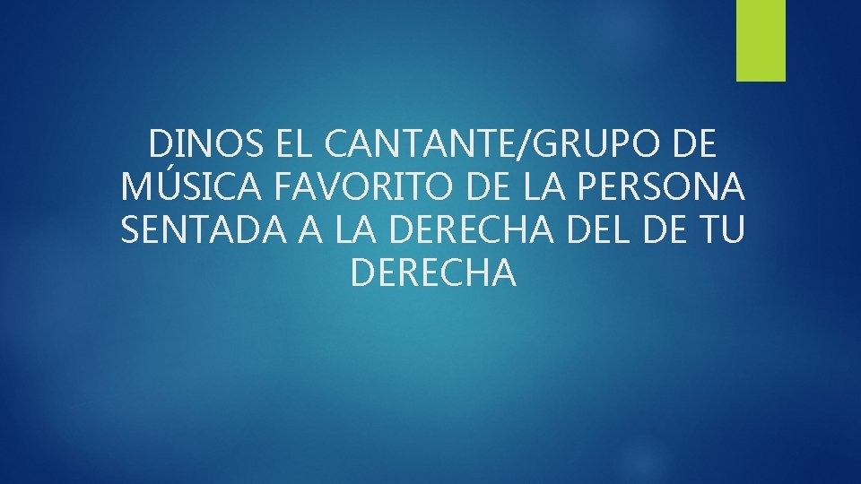 DINOS EL CANTANTE/GRUPO DE MÚSICA FAVORITO DE LA PERSONA SENTADA A LA DERECHA DEL