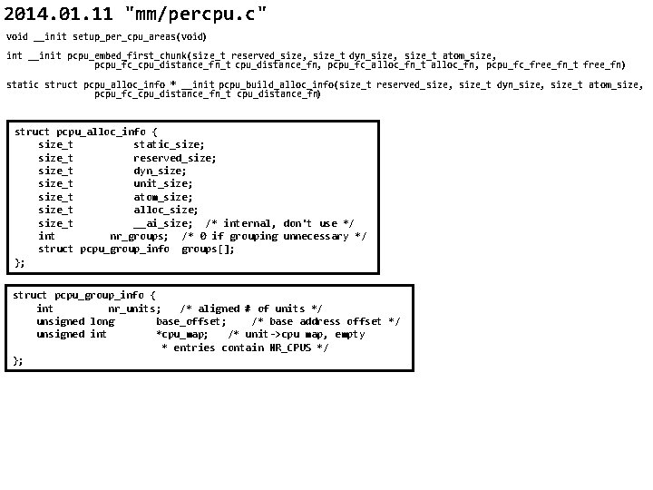 2014. 01. 11 "mm/percpu. c" void __init setup_per_cpu_areas(void) int __init pcpu_embed_first_chunk(size_t reserved_size, size_t dyn_size,