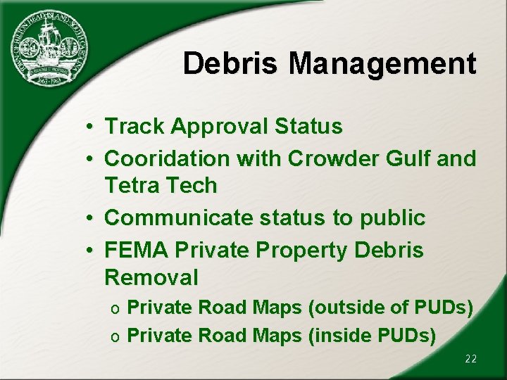 Debris Management • Track Approval Status • Cooridation with Crowder Gulf and Tetra Tech