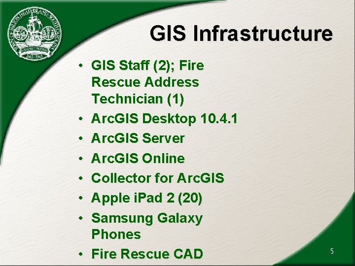 GIS Infrastructure • GIS Staff (2); Fire Rescue Address Technician (1) • Arc. GIS