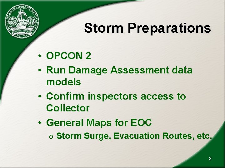 Storm Preparations • OPCON 2 • Run Damage Assessment data models • Confirm inspectors