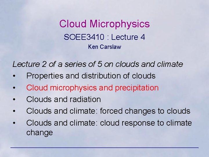 Cloud Microphysics SOEE 3410 : Lecture 4 Ken Carslaw Lecture 2 of a series