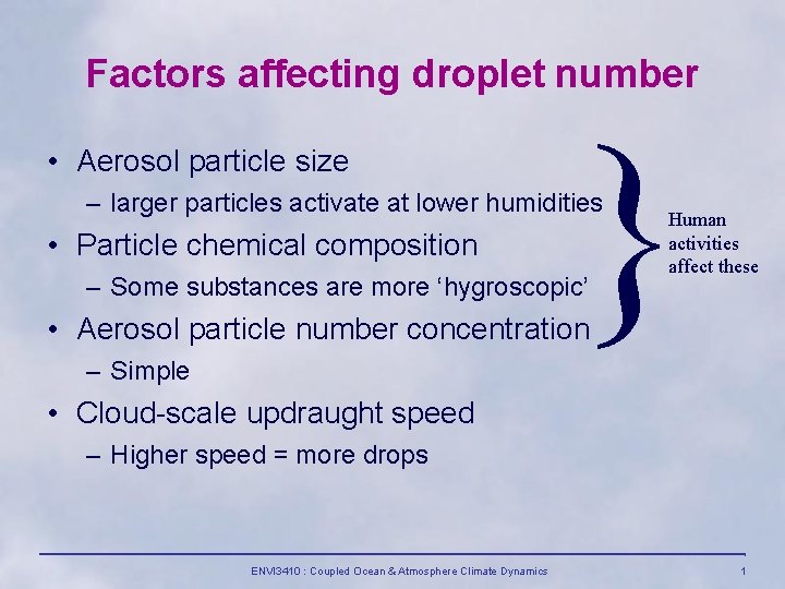 Factors affecting droplet number • Aerosol particle size } – larger particles activate at