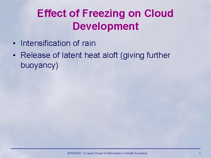 Effect of Freezing on Cloud Development • Intensification of rain • Release of latent