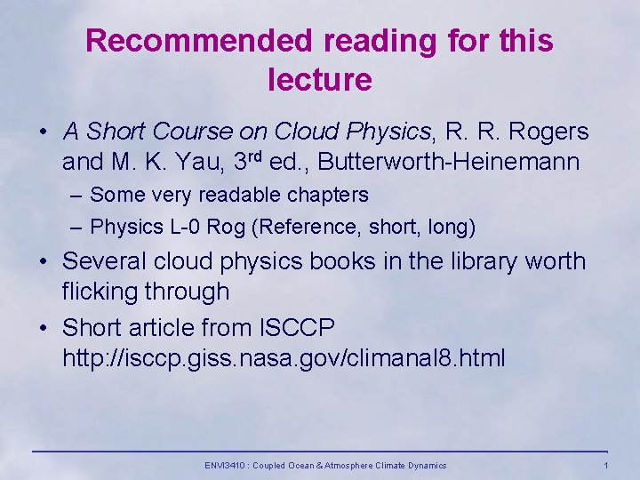 Recommended reading for this lecture • A Short Course on Cloud Physics, R. R.