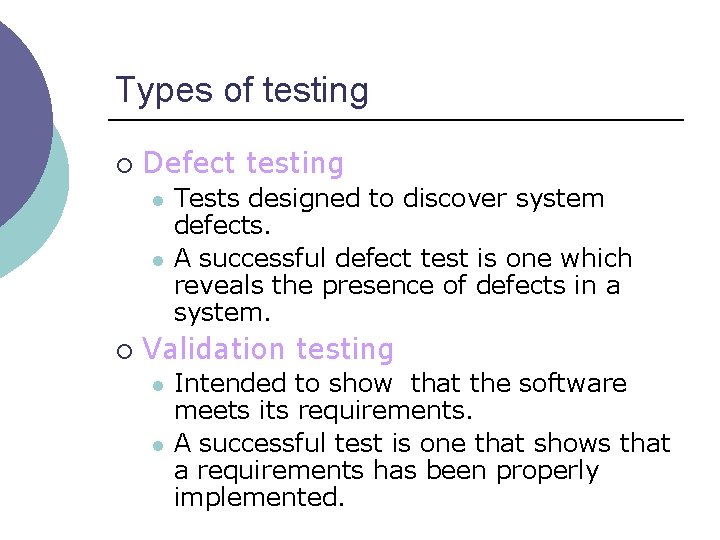 Types of testing ¡ Defect testing l l ¡ Tests designed to discover system