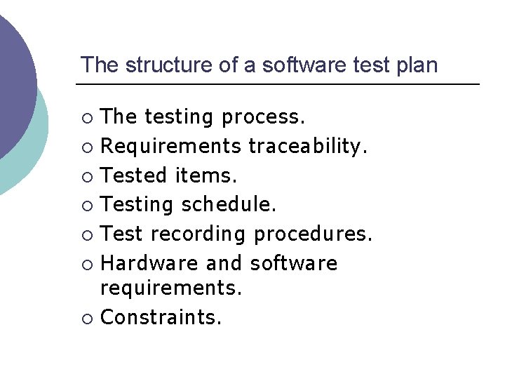 The structure of a software test plan The testing process. ¡ Requirements traceability. ¡