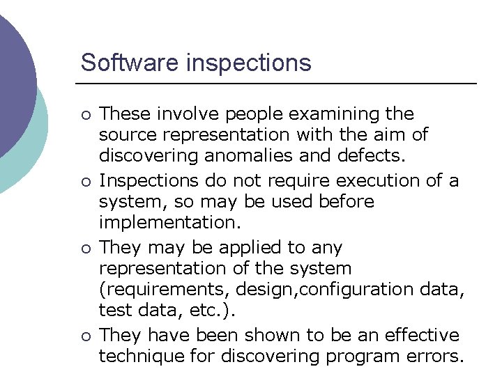 Software inspections ¡ ¡ These involve people examining the source representation with the aim