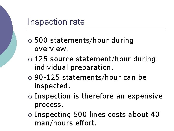 Inspection rate 500 statements/hour during overview. ¡ 125 source statement/hour during individual preparation. ¡