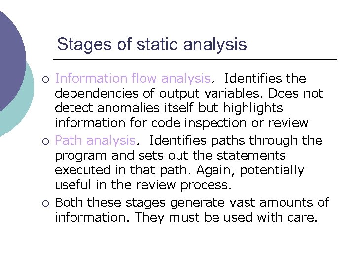 Stages of static analysis ¡ ¡ ¡ Information flow analysis. Identifies the dependencies of