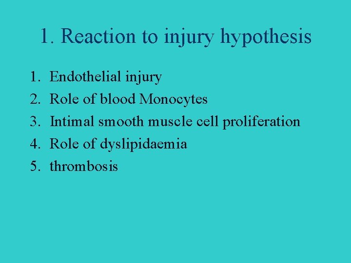 1. Reaction to injury hypothesis 1. 2. 3. 4. 5. Endothelial injury Role of