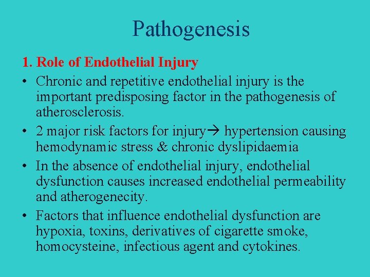 Pathogenesis 1. Role of Endothelial Injury • Chronic and repetitive endothelial injury is the