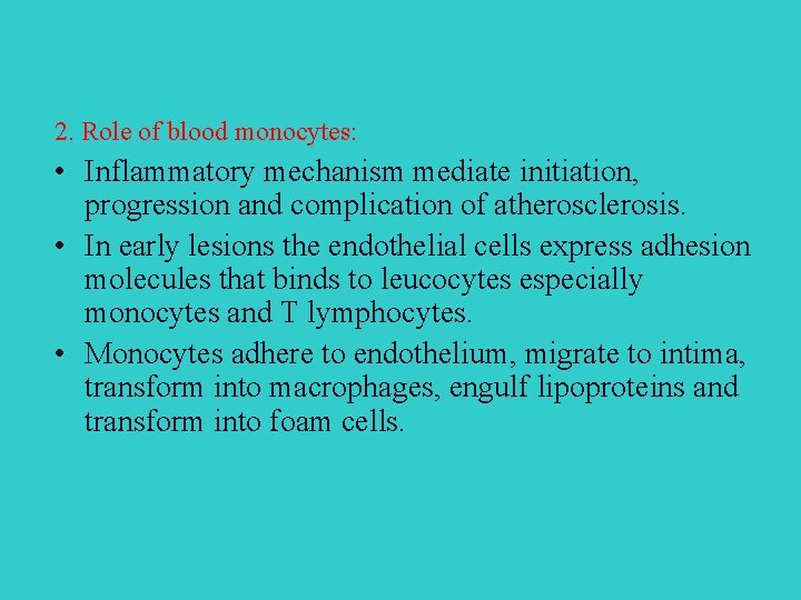 2. Role of blood monocytes: • Inflammatory mechanism mediate initiation, progression and complication of