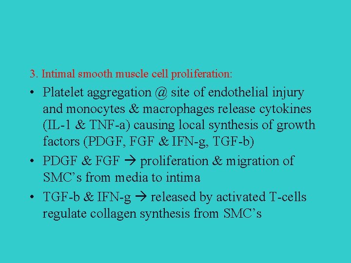 3. Intimal smooth muscle cell proliferation: • Platelet aggregation @ site of endothelial injury