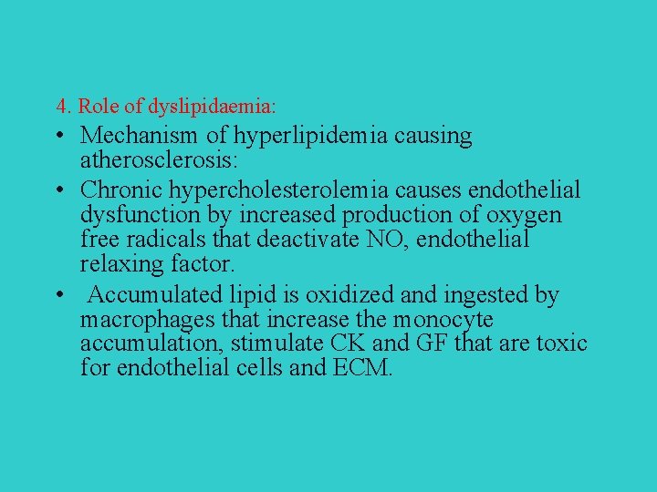 4. Role of dyslipidaemia: • Mechanism of hyperlipidemia causing atherosclerosis: • Chronic hypercholesterolemia causes