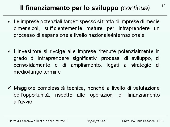 Il finanziamento per lo sviluppo (continua) 10 ü Le imprese potenziali target: spesso si