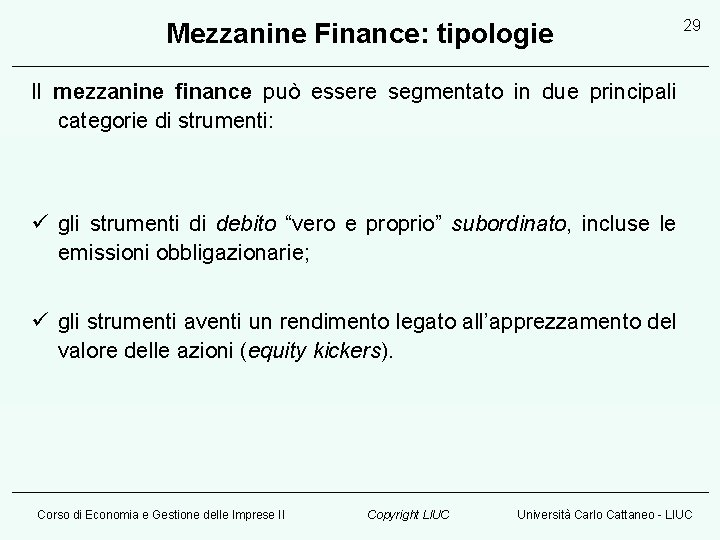 Mezzanine Finance: tipologie 29 Il mezzanine finance può essere segmentato in due principali categorie