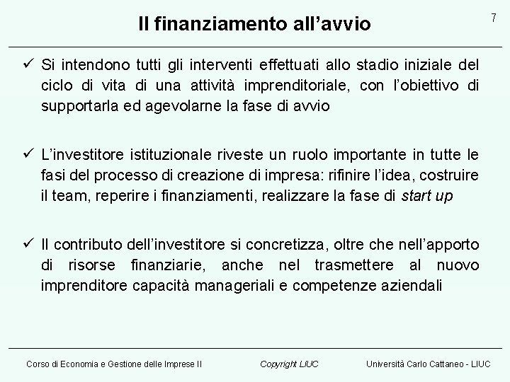 Il finanziamento all’avvio 7 ü Si intendono tutti gli interventi effettuati allo stadio iniziale