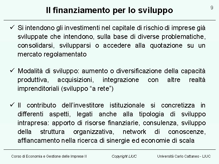 Il finanziamento per lo sviluppo 9 ü Si intendono gli investimenti nel capitale di