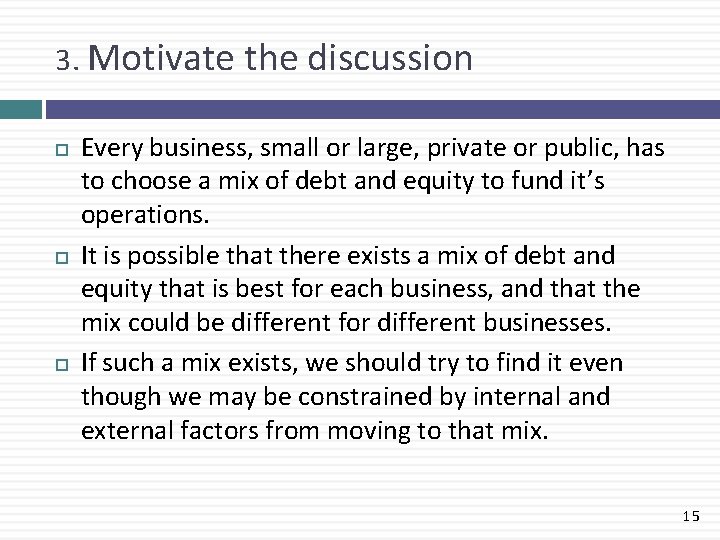 3. Motivate the discussion Every business, small or large, private or public, has to
