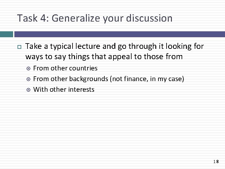 Task 4: Generalize your discussion Take a typical lecture and go through it looking