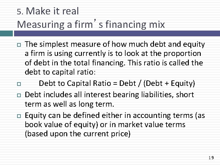 5. Make it real Measuring a firm’s financing mix The simplest measure of how