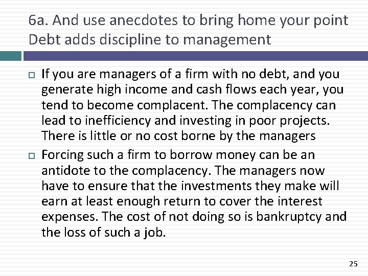 6 a. And use anecdotes to bring home your point Debt adds discipline to