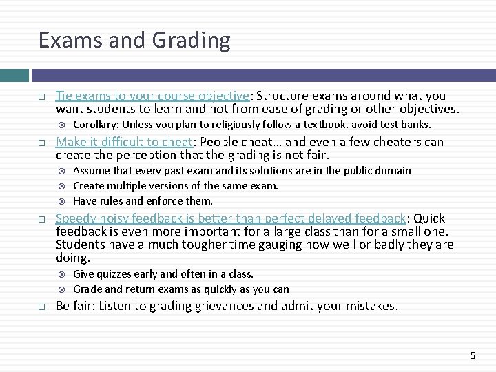 Exams and Grading Tie exams to your course objective: Structure exams around what you