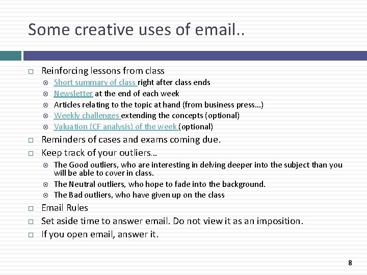 Some creative uses of email. . Reinforcing lessons from class Reminders of cases and