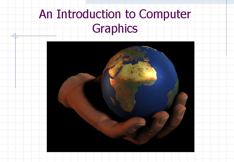 An Introduction to Computer Graphics 