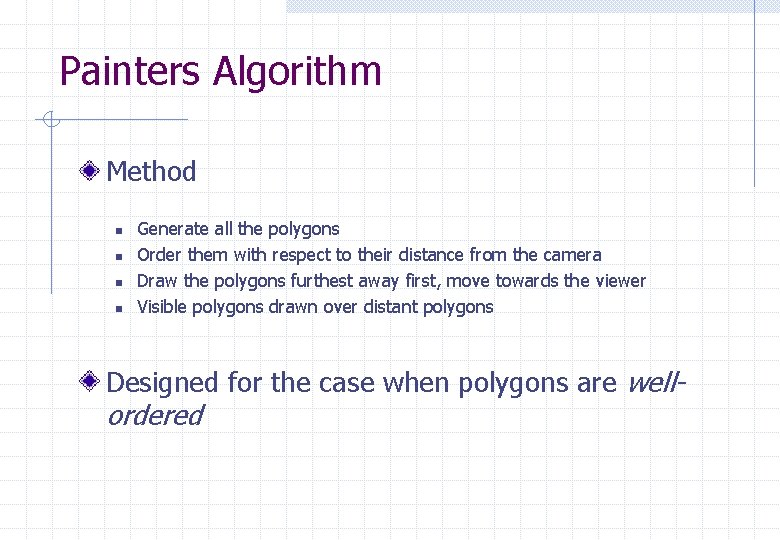 Painters Algorithm Method n n Generate all the polygons Order them with respect to