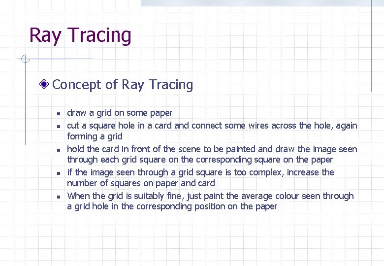 Ray Tracing Concept of Ray Tracing n n n draw a grid on some