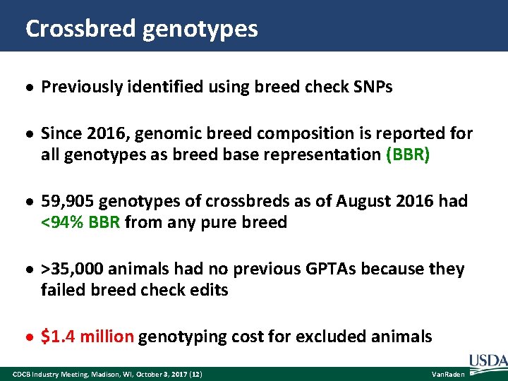 Crossbred genotypes Previously identified using breed check SNPs Since 2016, genomic breed composition is