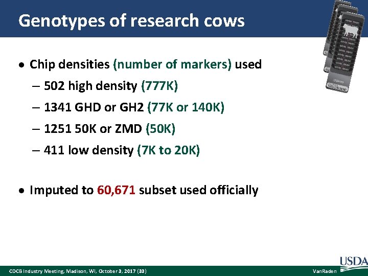 Genotypes of research cows Chip densities (number of markers) used – 502 high density