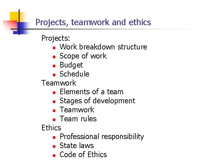Projects, teamwork and ethics Projects: n Work breakdown structure n Scope of work n